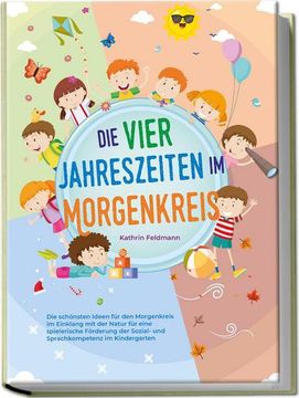 portada Die Vier Jahreszeiten im Morgenkreis: Die Schönsten Ideen für den Morgenkreis im Einklang mit der Natur für Eine Spielerische Förderung der Sozial- und Sprachkompetenz im Kindergarten (en Alemán)