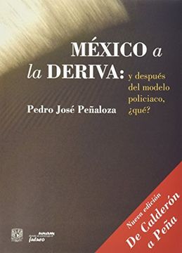 portada México a la Deriva y Después del Modelo Policiaco,¿ Qué?