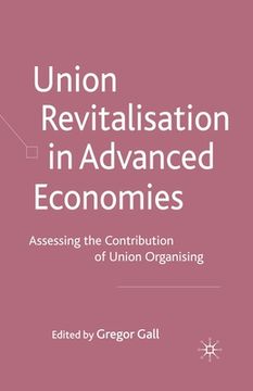 portada Union Revitalisation in Advanced Economies: Assessing the Contribution of Union Organising (en Inglés)