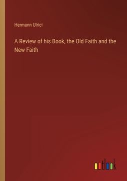 portada A Review of his Book, the Old Faith and the New Faith