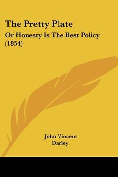 portada the pretty plate: or honesty is the best policy (1854) (in English)
