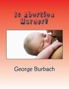 portada Is Abortion Murder?: Respecting Human Life (en Inglés)