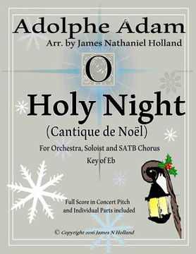 portada O Holy Night (Cantique de Noel) for Orchestra, Soloist and SATB Chorus: (Key of Eb) Full Score in Concert Pitch and Parts Included (en Inglés)