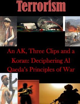 portada An AK, Three Clips and a Koran: Deciphering Al Qaeda’s Principles of War (Terrorism)