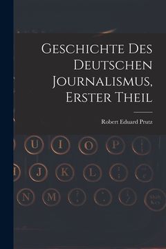 portada Geschichte Des Deutschen Journalismus, Erster Theil (in German)