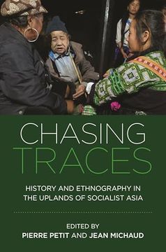 portada Chasing Traces: History and Ethnography in the Uplands of Socialist Asia (en Inglés)