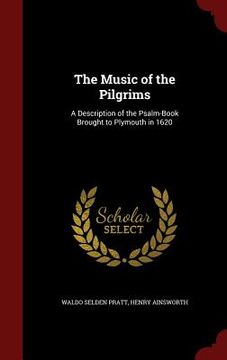 portada The Music of the Pilgrims: A Description of the Psalm-Book Brought to Plymouth in 1620