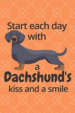 portada Start Each day With a Dachshund's Kiss and a Smile: For Dachshund dog Fans 