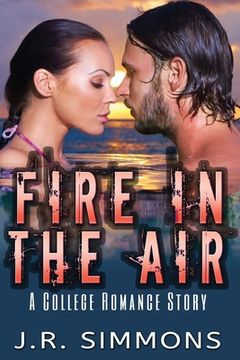 portada Fire In The Air: A College Romance Story (en Inglés)