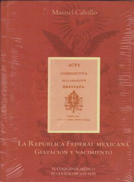 portada La Republica Federal Mexicana: Gestacion y Nacimiento (Otras Publicaciones)