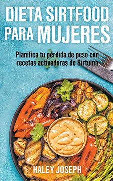 portada Dieta Sirtfood Para Mujeres. Planifica tu Pérdida de Peso con Recetas Activadoras de Sirtuina (in Spanish)