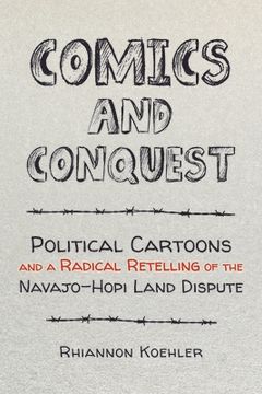 portada Comics and Conquest: Political Cartoons and a Radical Retelling of the Navajo-Hopi Land Dispute (in English)