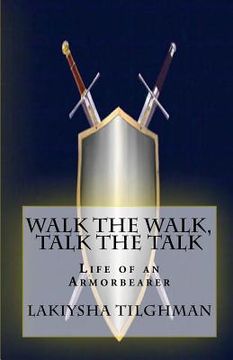 portada Walk the Walk, Talk the Talk: Life of an Armorbearer (en Inglés)