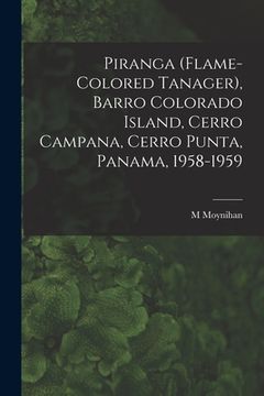 portada Piranga (Flame-colored Tanager), Barro Colorado Island, Cerro Campana, Cerro Punta, Panama, 1958-1959 (en Inglés)