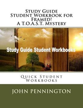 portada Study Guide Student Workbook for Framed! A T.O.A.S.T. Mystery: Quick Student Workbooks (en Inglés)