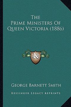 portada the prime ministers of queen victoria (1886) the prime ministers of queen victoria (1886) (en Inglés)
