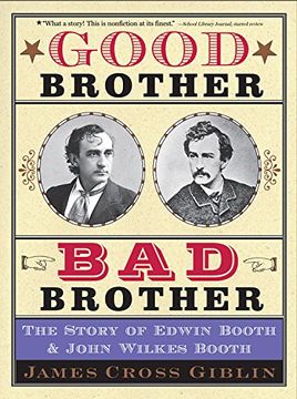 portada Good Brother, Bad Brother: The Story of Edwin Booth and John Wilkes Booth