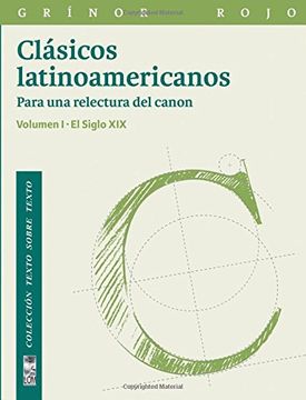 portada Clásicos Latinoamericanos  Vol. I: Para una Relectura del Canon. El Siglo Xix. Vol. I:
