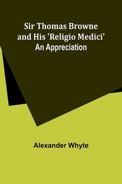 portada Sir Thomas Browne and his 'Religio Medici': An Appreciation