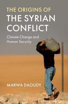 portada The Origins of the Syrian Conflict: Climate Change and Human Security (en Inglés)