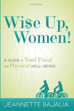 portada Wi$e Up, Women!: A Guide to Fiscal and Physical Well-Being (en Inglés)