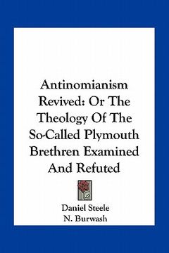 portada antinomianism revived: or the theology of the so-called plymouth brethren examined and refuted