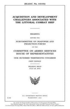 portada Acquisition and development challenges associated with the littoral combat ship (en Inglés)