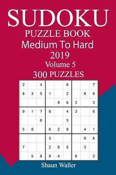 portada 300 Medium to Hard Sudoku Puzzle Book 2019 (en Inglés)