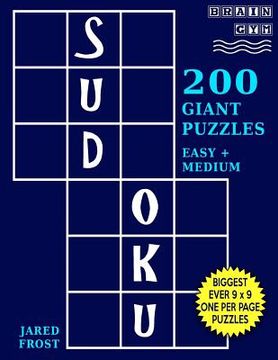 portada Sudoku 200 Giant Puzzles,100 Easy and 100 Medium: Each Easy To Read Huge Puzzle Fills 8" by 8" Square With Tons Of Space For Notes. (en Inglés)