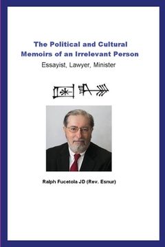 portada The Political and Cultural Memoirs of an Irrelevant Person: Essayist, Lawyer, Minister (en Inglés)