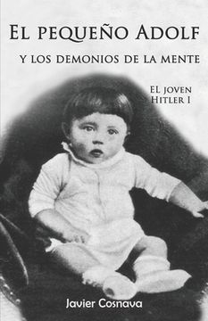 portada El Pequeño Adolf Y Los Demonios De La Mente: El Joven Hitler 1 (volume 1) (spanish Edition) (in Spanish)