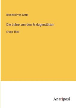 portada Die Lehre von den Erzlagerstätten: Erster Theil (in German)