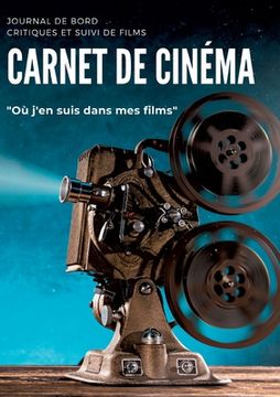 portada Carnet de cinéma: Journal de bord critiques et suivi de films I Où j'en suis dans mes films I Fiche pédagogique analyse de films à compé (en Francés)