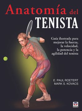 portada Anatomia del Tenista: Guia Ilustrada Para Mejorar la Fuerza, la v Elocidad, la Potencia y la Agilidad del Tenista (in Spanish)