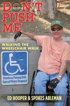 portada Don't Push Me: Walking The Wheelchair Walk with Spokes Ableman (en Inglés)