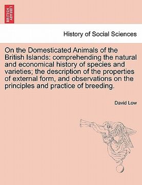portada on the domesticated animals of the british islands: comprehending the natural and economical history of species and varieties; the description of the (en Inglés)