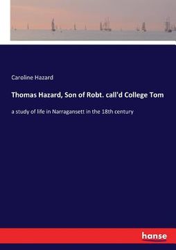 portada Thomas Hazard, Son of Robt. call'd College Tom: a study of life in Narragansett in the 18th century