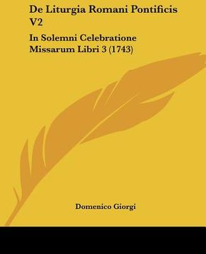 portada de liturgia romani pontificis v2: in solemni celebratione missarum libri 3 (1743) (en Inglés)