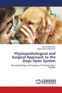 portada Physiopathological and Surgical Approach to the Dogs Optic System (en Inglés)