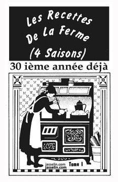 portada LES RECETTES DE LA FERME (4 SAISONS) tome 1: Antiques, bonnes, de santé et rapides à faire. (en Francés)