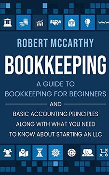 portada Bookkeeping: A Guide to Bookkeeping for Beginners and Basic Accounting Principles Along With What you Need to Know About Starting an llc (en Inglés)