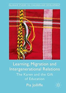 portada Learning, Migration and Intergenerational Relations: The Karen and the Gift of Education (Palgrave Studies on Children and Development)
