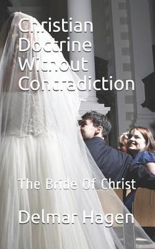 portada Christian Doctrine Without Contradiction: The Bride of Christ (en Inglés)