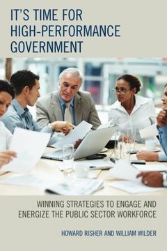 portada It's Time for High-Performance Government: Winning Strategies to Engage and Energize the Public Sector Workforce