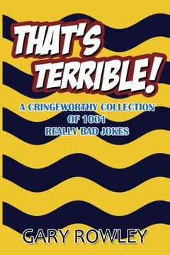 portada That's Terrible! A Cringeworthy Collection of 1001 Really Bad Jokes (en Inglés)