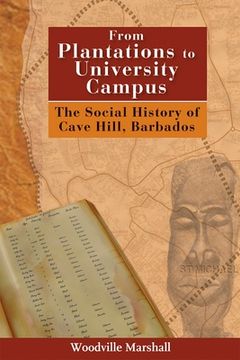 portada From Plantations to University Campus: The Social History of Cave Hill, Barbados 