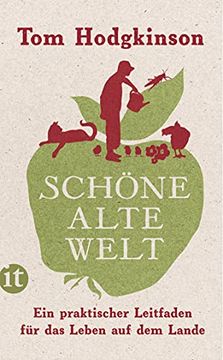 portada Schöne Alte Welt: Ein Praktischer Leitfaden für das Leben auf dem Lande (Insel Taschenbuch) (en Alemán)