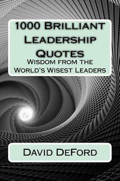 portada 1000 Brilliant Leadership Quotes: Wisdom from the World's Wisest Leaders (en Inglés)
