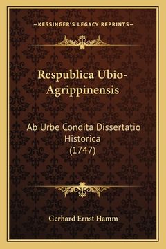 portada Respublica Ubio-Agrippinensis: Ab Urbe Condita Dissertatio Historica (1747) (in Latin)