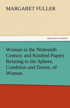 portada woman in the ninteenth century and kindred papers relating to the sphere, condition and duties, of woman.